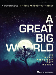 A Great Big World - Is There Anybody Out There? - Piano / Vocal / Guitar Songbook