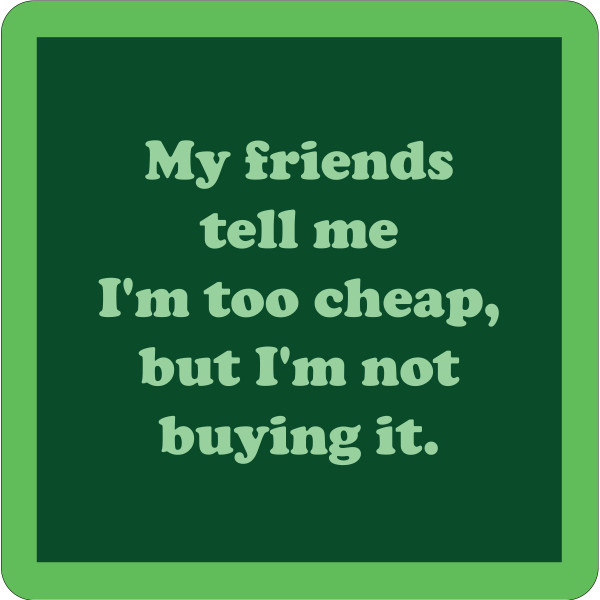 Drinks On Me Coasters COASTER Friends tell me