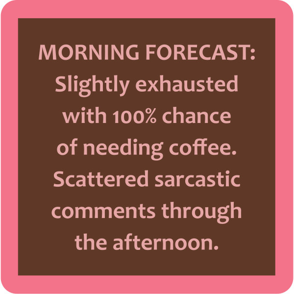 Drinks On Me Coasters COASTER Morning forecast