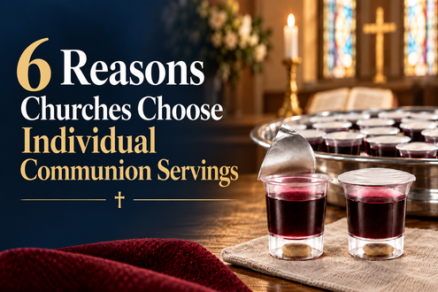 6 Reasons Churches Choose Individual Communion Servings