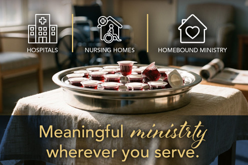 Communion for Hospitals, Nursing Homes, and Homebound Ministry