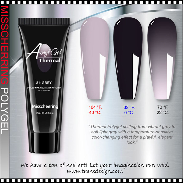 MISSCHEERING POLYGEL THERMAL 'Grey to Lt. Grey) Grey #8