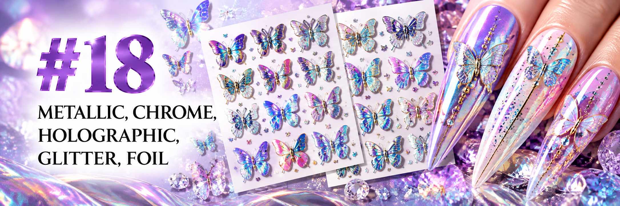 #18 METALLIC, CHROME, HOLOGRAPHIC, GLITTER, FOIL