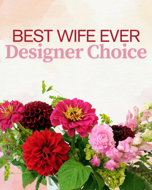 Best Wife Ever Designer Choice bouquet with freshest flowers – Phoenix AZ
