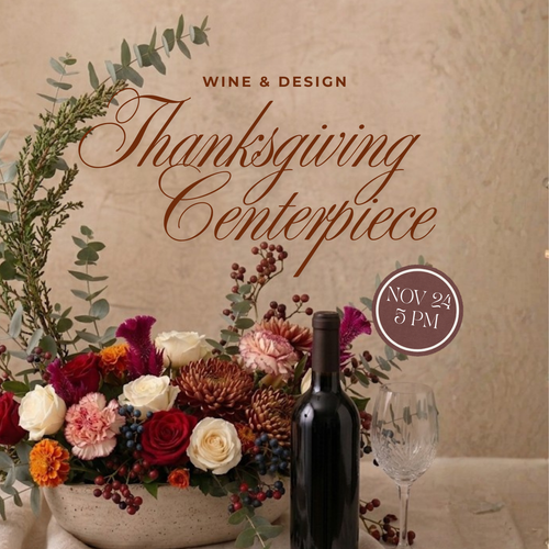 Thanksgiving Centerpiece: A Wine & Design Workshop 11.24.26