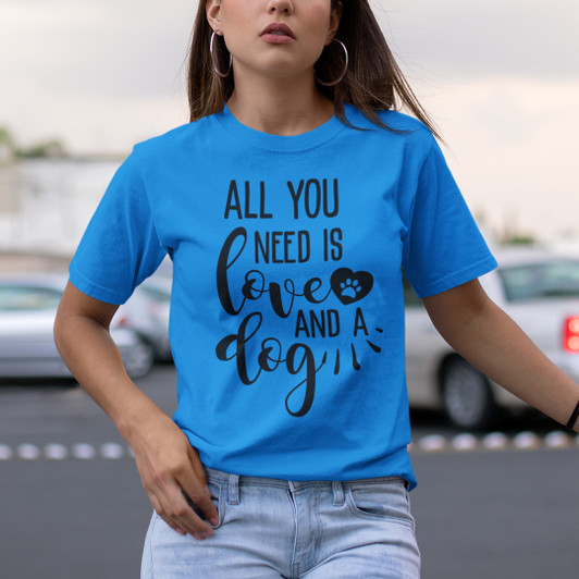 All You Need Is A Love And A Dog Tees
