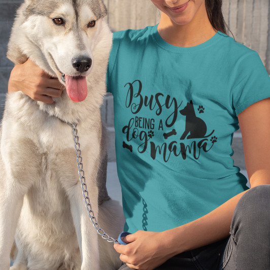 Busy Being A Dog Mama Tees