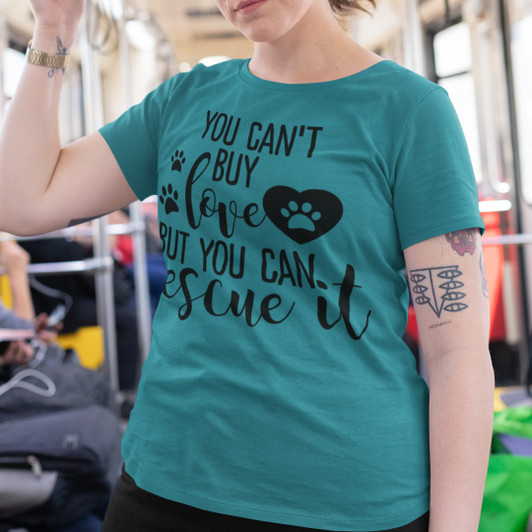 You Cant Buy Love But You Can Rescue It Tees