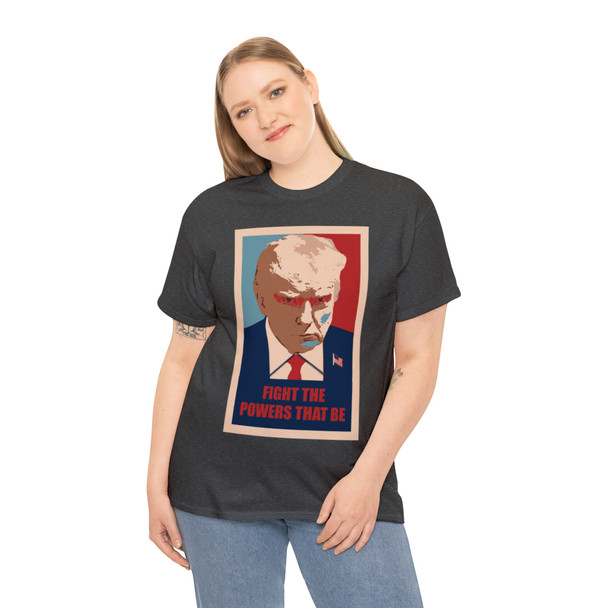 Trump Mugshot - Fight the Powers that Be - Unisex Heavy Cotton Tee