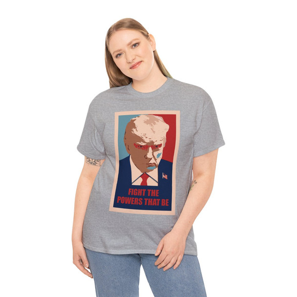 Trump Mugshot - Fight the Powers that Be - Unisex Heavy Cotton Tee