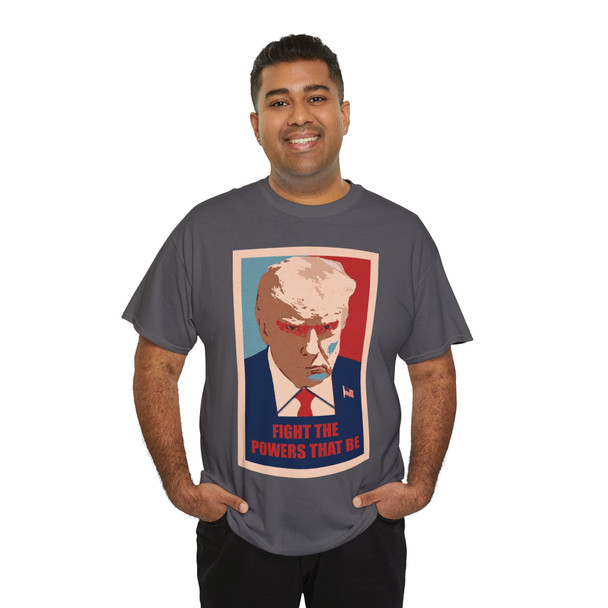 Trump Mugshot - Fight the Powers that Be - Unisex Heavy Cotton Tee