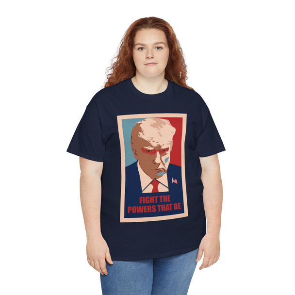 Trump Mugshot - Fight the Powers that Be - Unisex Heavy Cotton Tee