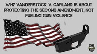 Debunking the Myths: Why VanDerStock v. Garland Is About Protecting the Second Amendment, Not Fueling Gun Violence