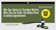 Why Your Choice for President Matters More Than You Think: The Hidden Power of Judicial Appointments