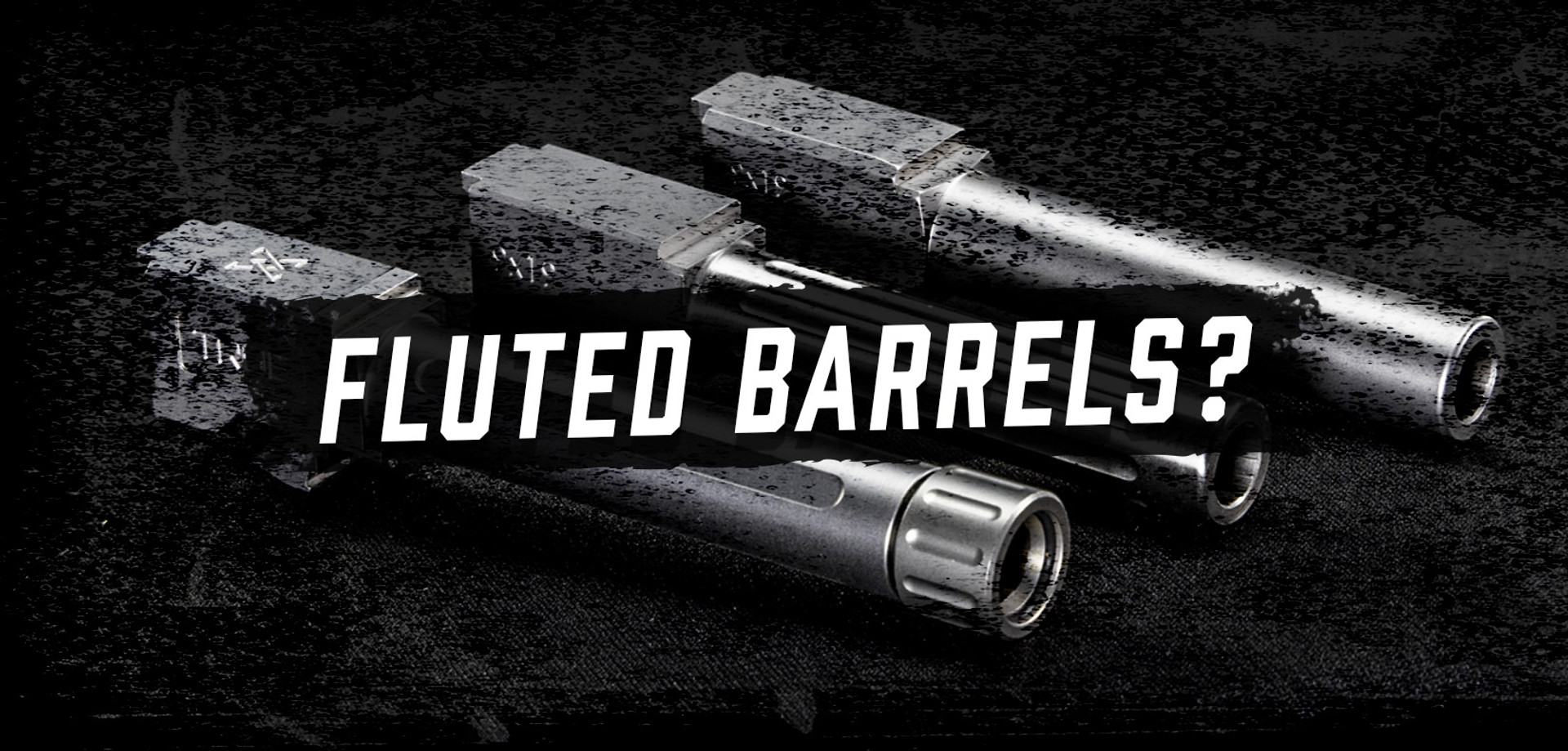 Should I get a fluted barrel? thumbnail image
