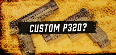 How to Build a Custom P320 thumbnail image