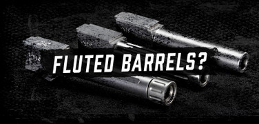 Should I get a fluted barrel? thumbnail image