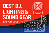 Best DJ, Lighting & Sound Gear for Summer 2025 Events