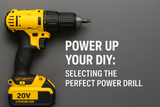 Power Up Your DIY: Selecting the Perfect Power Drill