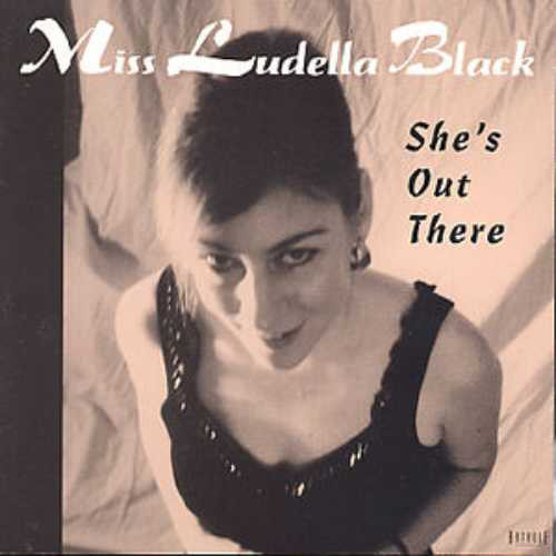 Miss Ludella Black - She's Out There, CD