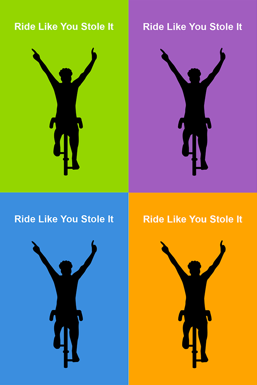 Ride Like You Stole It Bicycle Poster - 4 images/colors -one poster