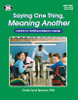 Saying One Thing, Meaning Another - Activities for Clarifying Ambiguous Language - provides background information and materials necessary for educators to help individuals front cover green