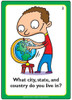 Educational flashcard, boy pointing at globe with the question 'What city, state, and country do you live in?'