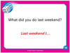 Product, colorful card with a pink border and a dice icon, featuring a conversation prompt asking 'What did you do last weekend?' and the response 'Last weekend I...' in red text. Product, colorful card with a pink border and a dice icon, featuring a conversation prompt asking 'What did you do last weekend?' and the response 'Last weekend I...' in red text.