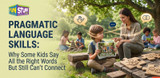 Pragmatic Language Skills: Guide for Teachers & Speech Therapists