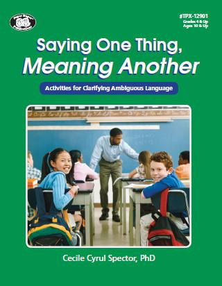 Saying One Thing, Meaning Another - Activities for Clarifying Ambiguous Language - provides background information and materials necessary for educators to help individuals front cover green