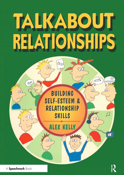 Talk About Relationships, book cover featuring diverse cartoon characters communicating and expressing emotions, centered around the book subject of building self-esteem and relationship skills by Alex Kelly. Talk About Relationships, book cover featuring diverse cartoon characters communicating and expressing emotions, centered around the book subject of building self-esteem and relationship skills by Alex Kelly.