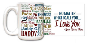 Personalized Dad, No Matter What I Call You Quote Mug Personalized Dad, No Matter What I Call You Quote Mug