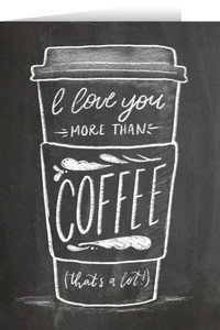 I Love You More Than Coffee Valentine's Day Greeting Card I Love You More Than Coffee Valentine's Day Greeting Card