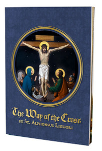 The Way of the Cross St. Alphonsus Liguori Stations Booklet The Way of the Cross St. Alphonsus Liguori Stations Booklet