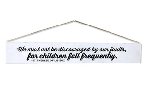 "We Must Not Be Discouraged" St. Therese of Lisieux Quote Plaque