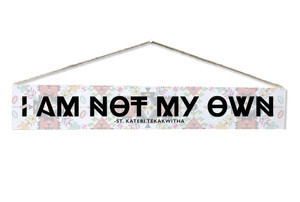 "I Am Not" St. Kateri Tekakwitha Quote Plaque "I Am Not" St. Kateri Tekakwitha Quote Plaque