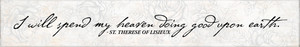 "I Will Spend" St. Therese of Lisieux Quote Plaque "I Will Spend" St. Therese of Lisieux Quote Plaque