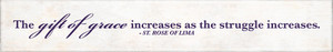 "Grace Increases" St. Rose of Lima Quote Plaque "Grace Increases" St. Rose of Lima Quote Plaque