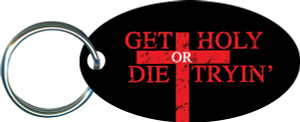 Get Holy or Die Tryin' Oval Keychain Get Holy or Die Tryin' Oval Keychain