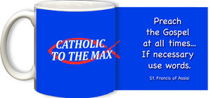 Catholic to the Max Blue Mug Catholic to the Max Blue Mug