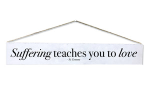 "Suffering Teaches" St. Gemma Quote Plaque "Suffering Teaches" St. Gemma Quote Plaque