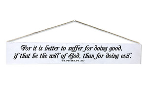 "Better to Suffer" St. Peter, 1 Pt. 3:17 Quote Plaque