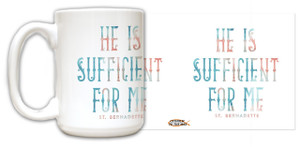 "He is Sufficient" St. Bernadette Quote Mug "He is Sufficient" St. Bernadette Quote Mug
