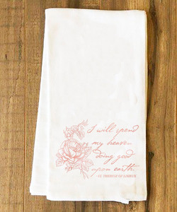 I Will Spend My Heaven Tea Towel