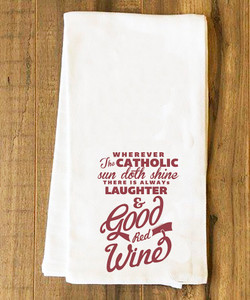 Wherever the Catholic Sun Doth Shine Tea Towel Wherever the Catholic Sun Doth Shine Tea Towel