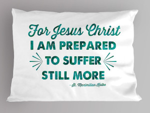 St. Maximilian Kolbe Quote Pillowcase St. Maximilian Kolbe Quote Pillowcase
