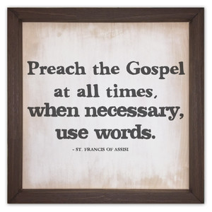 "Preach the Gospel at All Times" Rustic Framed Quote "Preach the Gospel at All Times" Rustic Framed Quote