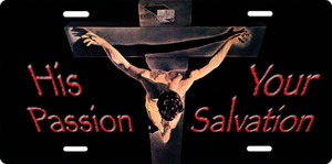 His Passion, Your Salvation License Plate His Passion, Your Salvation License Plate