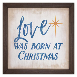 Love was Born Rustic Framed Quote Love was Born Rustic Framed Quote