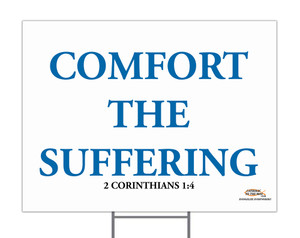 Comfort the Suffering Yard Sign Comfort the Suffering Yard Sign